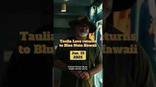 Taulia Lave returns to Blue Note Hawaii (JAN 15, 2025)