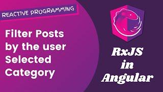 10. Filter Posts by the user selected category and display in the UI - Angular RxJS