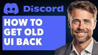 How to Get Old UI Back in Discord (Full 2024 Guide)