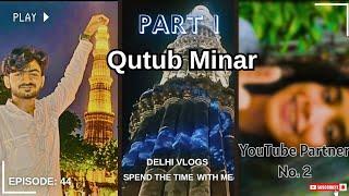 Qutub Minar | Part 1 | Delhi Vlog | कुतुब मीनार | Qutub Minar Night View #qutubminar