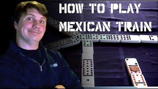 How to Play Mexican Train