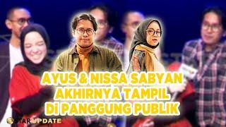 Pasca Cerai Dari RIRI FAIRUS, AYUS & NISSA SABYAN Akhirnya Tampil Di Panggung Publik -StarUpdate-6/5