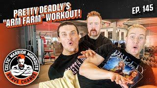 Pretty Deadly's "ARM FARM" workout | Celtic Warrior Workouts Ep. 145