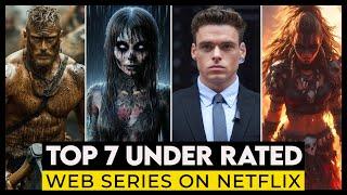 Top 7 Most Under Rated Web Series On Netflix | Best Netflix Series To Watch In 2024 | Must Watch