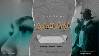 Glenn Sebastian - Sekali Lagi (Official Music Video)