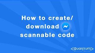 How to create a Facebook Messenger Scannable code