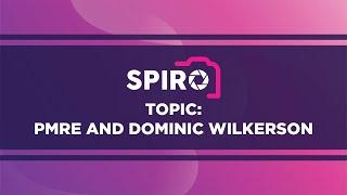 Spiro Podcast: PMRE and Dominic Wilkerson