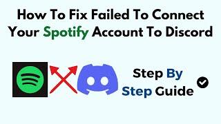 How To Fix Failed To Connect Your Spotify Account To Discord