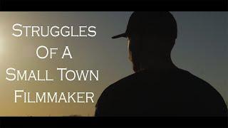 Struggles Of A Small Town Filmmaker