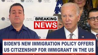 BREAKING NEWS - BIDEN’S NEW IMMIGRATION POLICY OFFERS US CITIZENSHIP FOR IMMIGRANT IN THE US