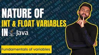 Nature of Int & Float Variables In Java | Java Programming for beginners
