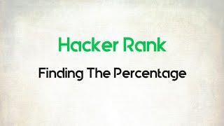 7. Python Finding the percentage || Python || Hacker Rank || Code Initiative