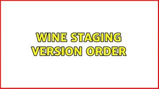 Wine staging version order