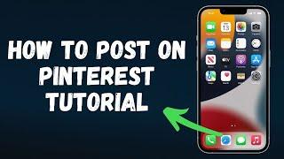 How to Post on Pinterest Tutorial (2024 Update) Full Guide