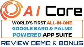 AI Core Review Demo Bonus - Al-In-One Google Bard & PaLM2 Powered App