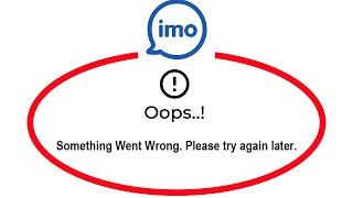 How To Fix imo App Oops Something Went Wrong Please Try Again Later Error
