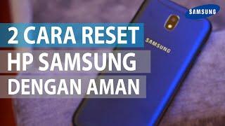 2 Cara Terbaru Reset HP Samsung Semua Tipe dengan Benar dan Aman 2024