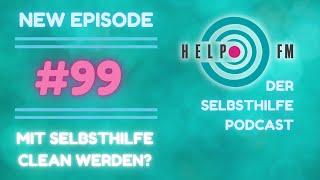 99: Drogen, Missbrauch, Depression: Dank Selbsthilfe in ein selbstbestimmtes Leben! | HELP FM