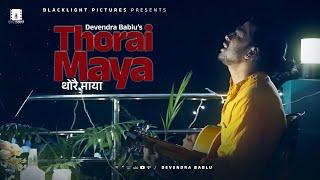 Thorai Maya थोरै माया - Devendra Bablu • New Nepali Song 2022 | 2079