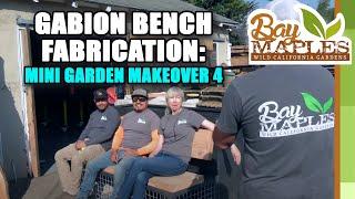 Gabion Bench Fabrication:  Mini Garden Makeover 4