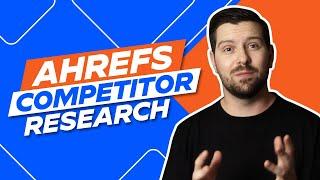 Ahrefs Competitor Research