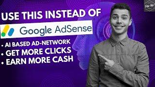 Best Alternative To Google AdSense in 2024 | Earn $5000+ Using AI Ad Network | $5 - $10 CPM