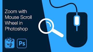 Zoom with Mouse Scroll Wheel in Photoshop