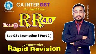 08 GST IDT Revision | Exemption Part 2 | CA & CMA Inter IDT | CA Vishal Bhattad | Jan'25