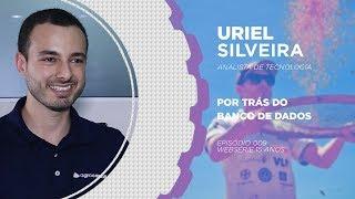 POR TRÁS DO BANCO DE DADOS | Uriel Silveira | #09