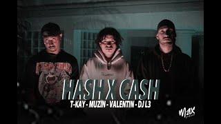 HASH X CASH - T-KAY - MUZIN - VALENTIN - DJ L3