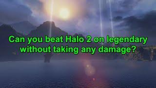 Can You Beat Halo 2 on Legendary Without Taking Any Damage?