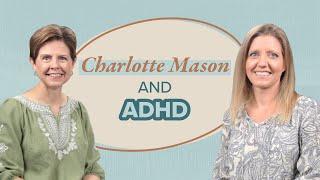 Does Charlotte Mason Homeschool Work for ADHD?