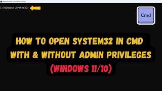 How to Open System32 in CMD with & without Admin Privileges (Windows 11/10)