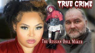 True Crime | Anatoly Moskvin's Disturbing Doll Collection | Brittney Vaughn