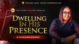 Dwelling in the Presence || Dr. Mrs. Peace Ebele Anyadiegwu || Winsome Ladies Prayer Conference 2024