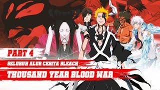 AKHIR PERANG BERDARAH 1000 TAHUN - Seluruh Alur Cerita Bleach [TYBW PART 4]