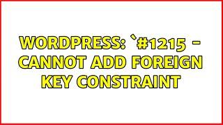 Wordpress: `#1215 - Cannot add foreign key constraint