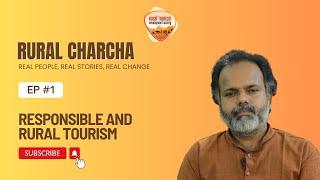 Rural Charcha | | Episode 1 | | Rupesh Kumar K | | Responsible and Rural Tourism