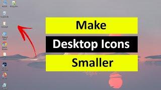 How to Make Desktop Icons Smaller in Windows 10?