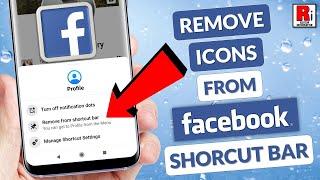 How to Remove Icons from Facebook App’s Shortcut Bar