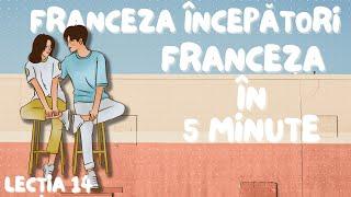 Franceza in 5 minute - Curs franceza incepatori  (2023) - Lectia 14