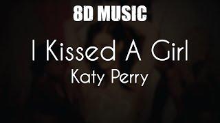 Katy Perry - I Kissed A Girl - 8D Music