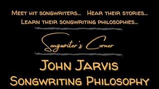 Songwriter's Corner - John Jarvis - Songwriting Philosophy