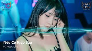 Nếu Có Kiếp Sau Remix - Tiếng Ai Hát  À Ơi Remix Tik Tok - Hẹn Kiếp Sau Remix | Nhạc Trẻ Remix 2021