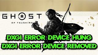 Ghost of Tsushima DIRECTOR'S CUT DirectX Error DXGI_ERROR_DEVICE_HUNG/DXGI_ERROR_DEVICE_REMOVED