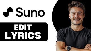 How To Edit Lyrics In Suno AI 2025