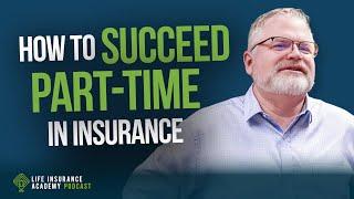 How to Sell Life Insurance: Master Your Script for Part-Time Success LIAP Ep244