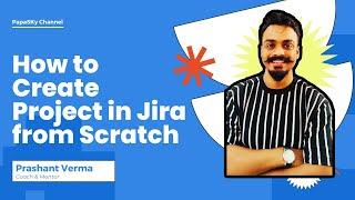 How to Create a Project in Jira from Scratch | Project setup in Jira