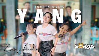 ERSA AMELIA - YANG "Sayang" | ( Official Live Video Soraya Music )