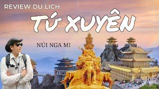 DU LỊCH TỨ XUYÊN TRUNG QUỐC, Khám Phá NÚI NGA MI, THÀNH ĐÔ , LẠC SƠN ĐẠI PHẬT, TRÙNG KHÁNH. Sichuan